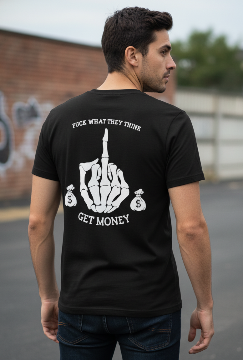 F*** What They Think T-Shirt