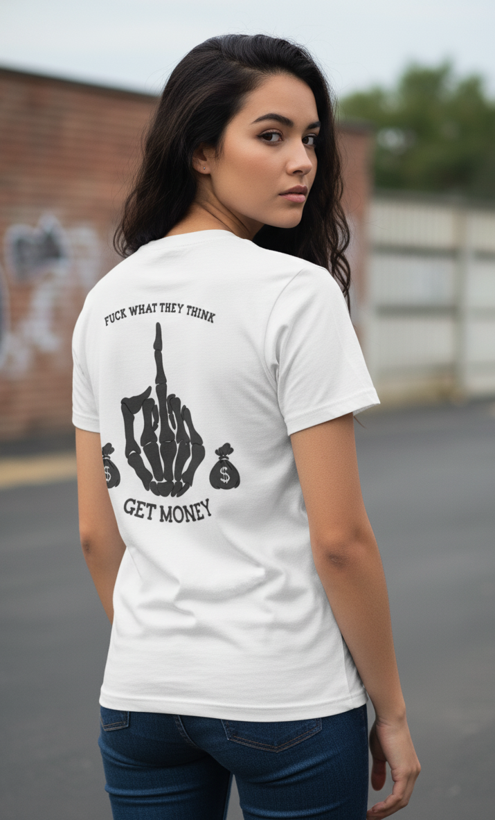 F*** What They Think T-Shirt