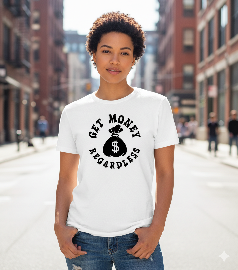 Get Money Regardless T-shirt