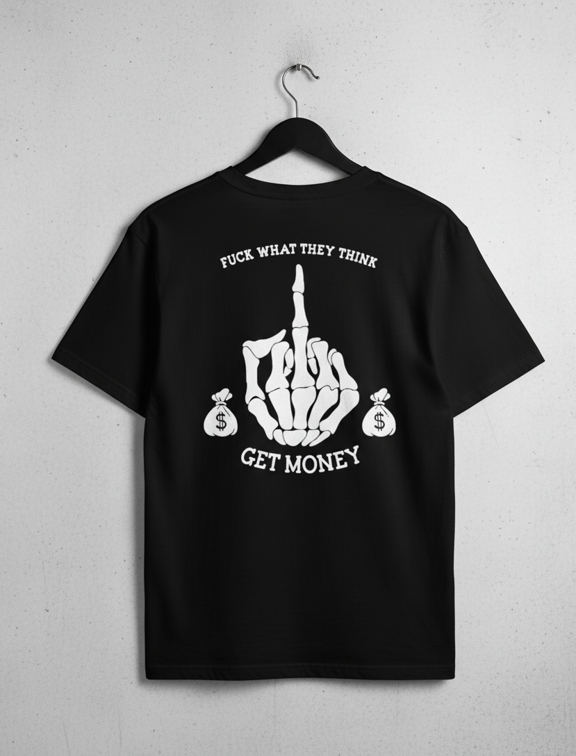 F*** What They Think T-Shirt