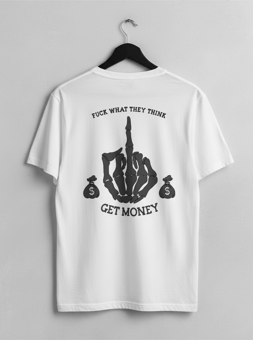 F*** What They Think T-Shirt